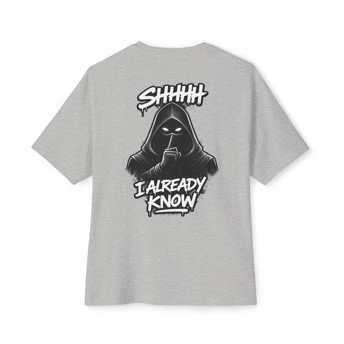 Shhh....I Already Know Heavyweight Tee